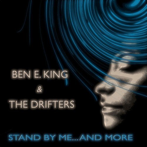 Stand By Me... and More (Ben E. King Greatest Hits - Remastered)