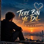 TERE BIN YE DIL