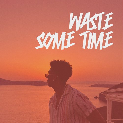 Waste Some Time