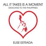 All It Takes Is a Moment (Dedicated to the Philippines)