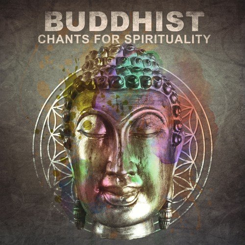 Buddhist Chants for Spirituality: Oriental Soundscape for Yoga Zen Meditation, Mindfulness Exercises, Healing Chakra Balancing