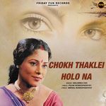 Chokh Thaklei Holo Na