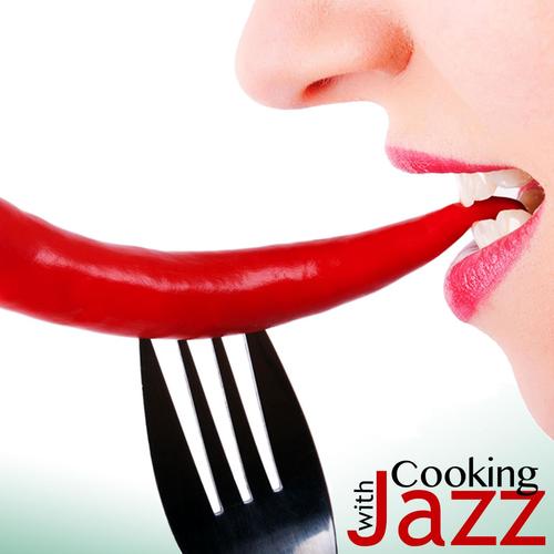 Cooking With Jazz (Smooth, Romantic Background Music Songs)