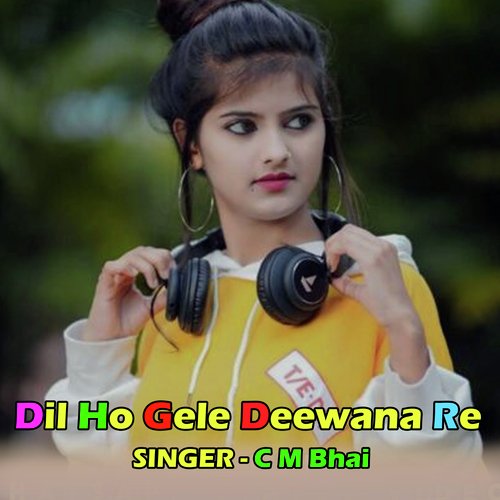 Dil Ho Gele Deewana Re