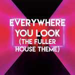Everywhere You Look (From Full House) Lyrics - The Hit Crew - Only on  JioSaavn