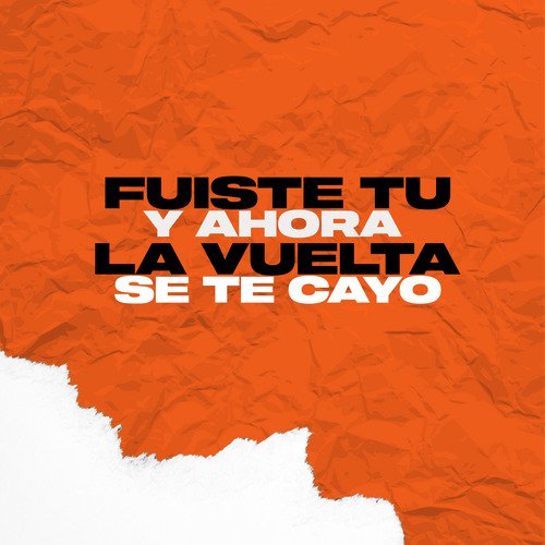 Fuiste Tu y Ahora la Vuelta se te cayo_poster_image