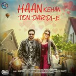 Haan Kehan Ton Dardi E