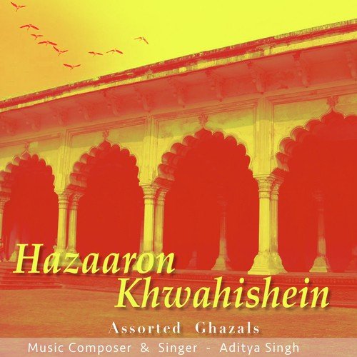 Hazaron Khwahishein- Assorted Ghazals