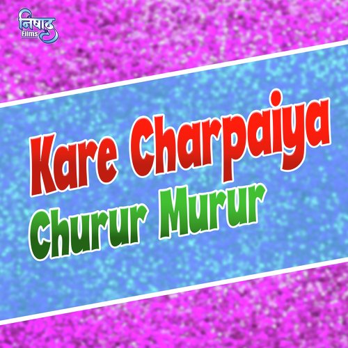 Kare Charpaiya Churur Murur