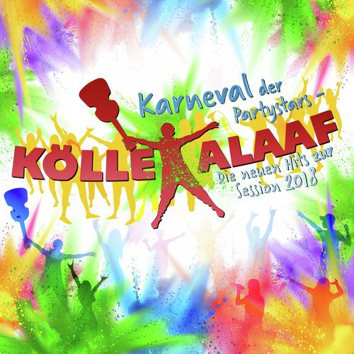 Karneval der Partystars - Kölle Alaaf: Die neuen Hits zur Session 2018