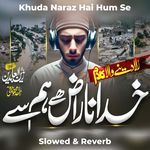 Khuda Naraz Hai Hum Se (Slowed &amp; Reverb)