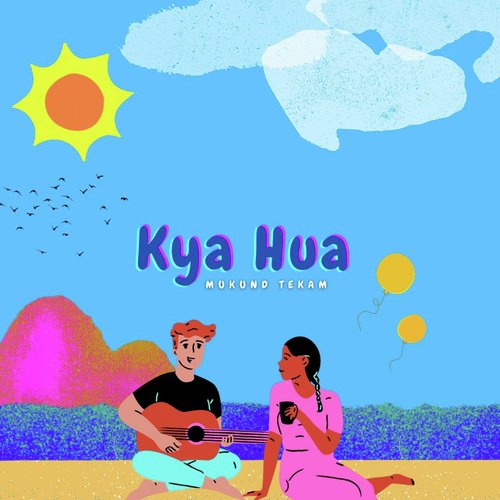 Kya Hua
