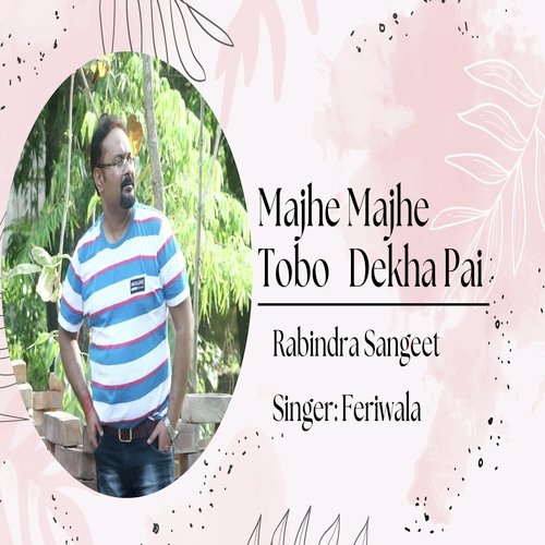 Majhe Majhe Tobo Dekha Pai - Rabindra Sangeet