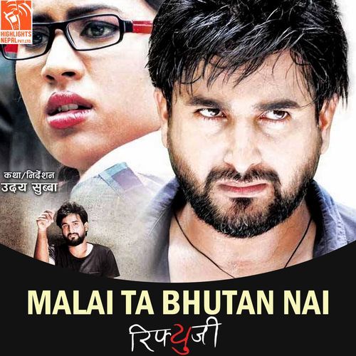 Malai Ta Bhutan Nai Jana Man Chha (From "Refugee")