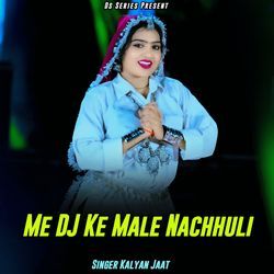 Me DJ Ke Male Nachhuli