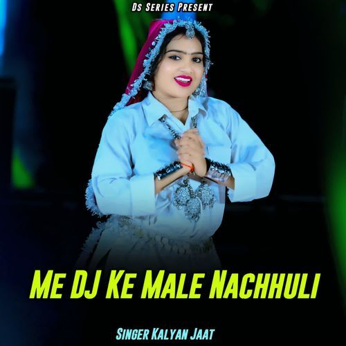 Me DJ Ke Male Nachhuli