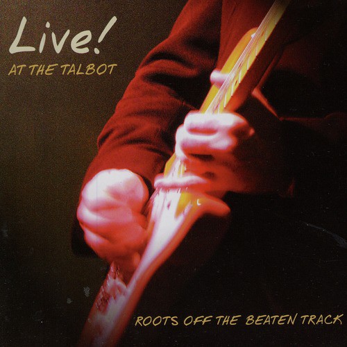 Roots Off The Beaten Track - Live At The Talbot