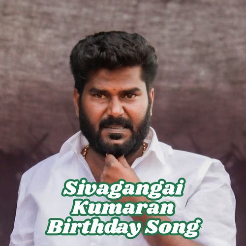 Sivagangai Kumaran Birthday Song