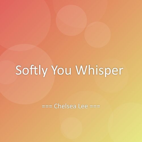 Softly You Whisper