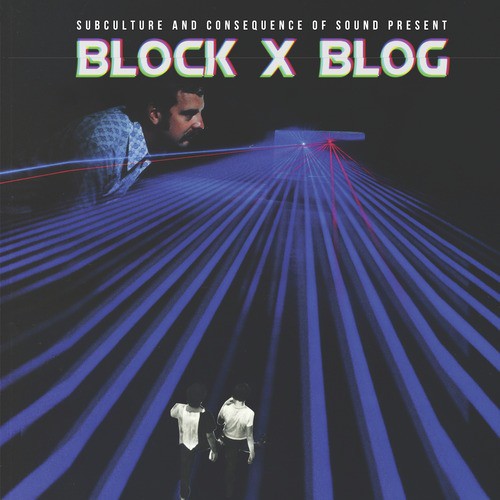 Subculture and Consequence of Sound Present Block X Blog