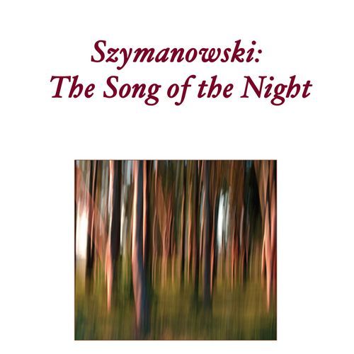 Szymanowski: The Song of the Night