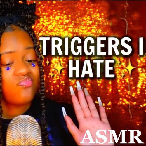 Triggers That I Hate... Pt.6