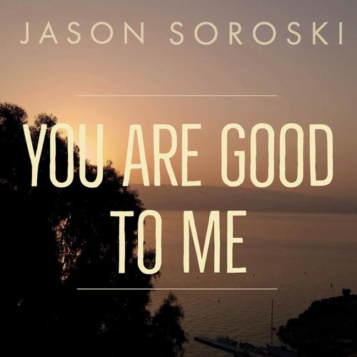 You Are Good To Me Song Download From You Are Good To Me Jiosaavn