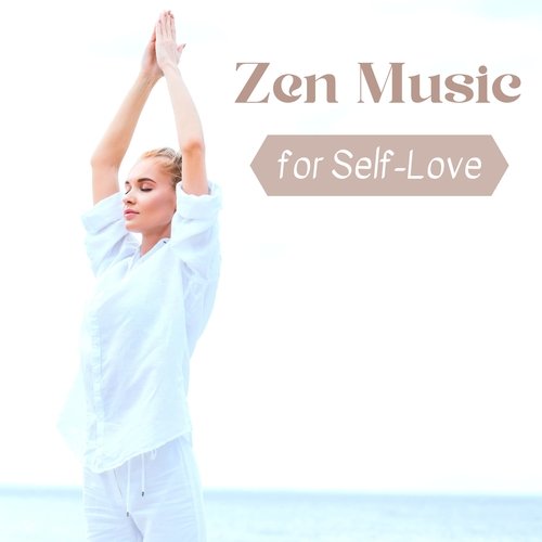 Zen Music for Self-Love: Daily Meditation Music for Acceptance and Joy