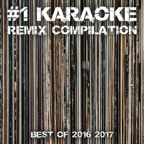 #1 Karaoke Remix Compilation - Best of 2016/2017