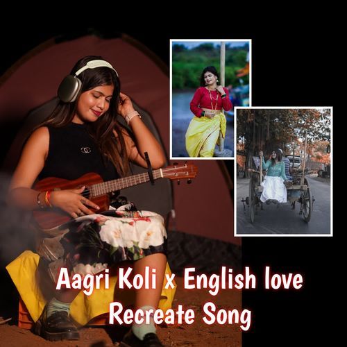 Aagri Koli X English Love Recreate Song