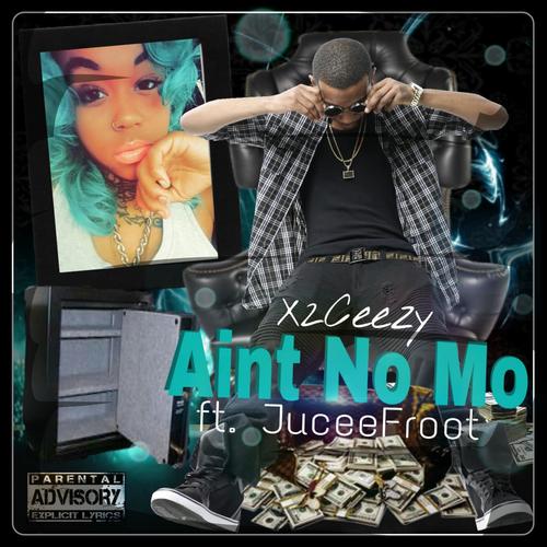 Ain&#039;t No Mo (feat. JuceeFroot)_poster_image