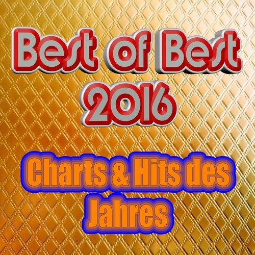 Best of Best 2016 - Charts & Hits des Jahres (Top Hits 2015 & 2016)