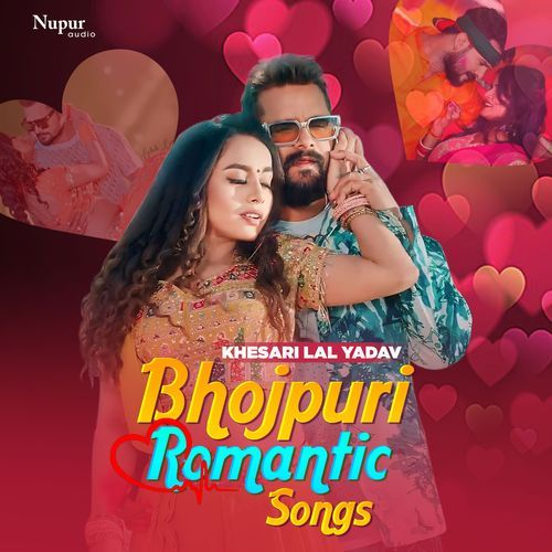 Bhojpuri Romantic Songs - Khesari Lal Yadav