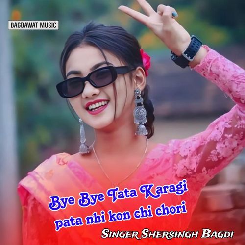 Bye Bye Tata Karagi Pata Nhi Kon Chi Chori