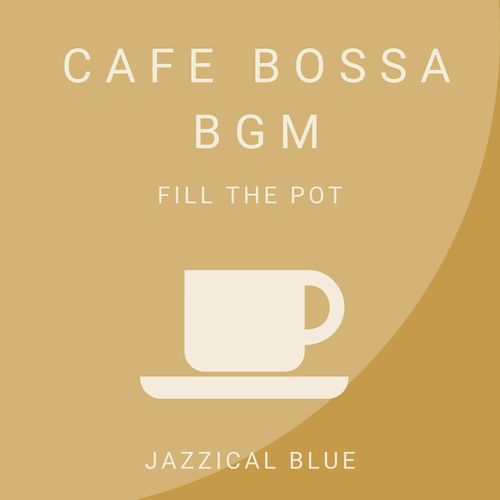 Cafe Bossa BGM - Fill the Pot