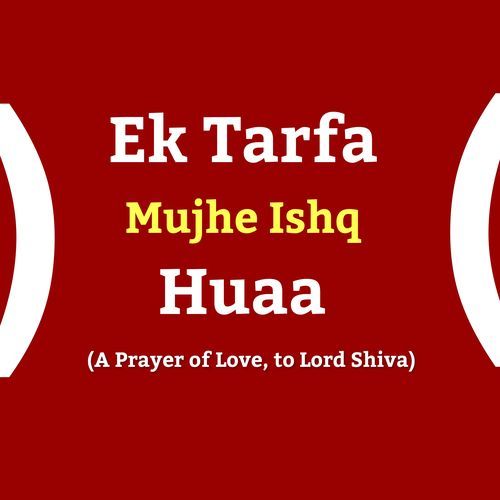 Ek Tarfa Mujhe Ishq Huaa