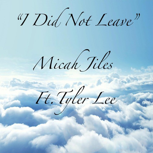 I Did Not Leave (feat. Tyler Lee)