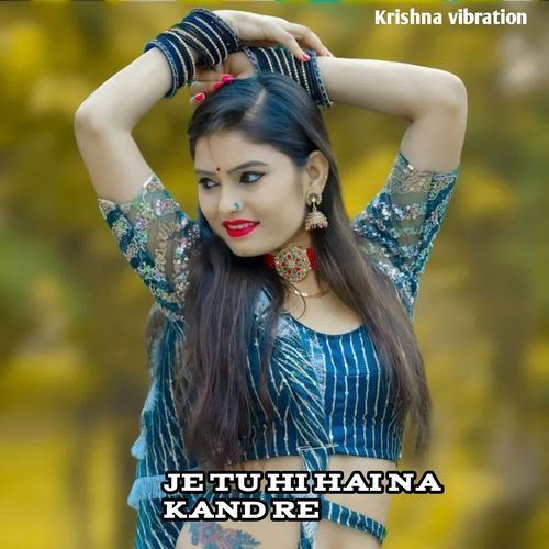 Je tu hi hai na Kand Re