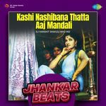 Kashi Nashibana Thatta Aaj Mandali - Jhankar Beats