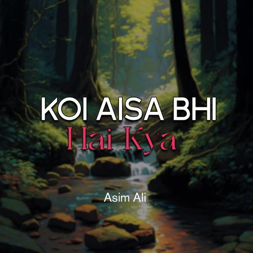 Koi Aisa Bhi Hai Kya