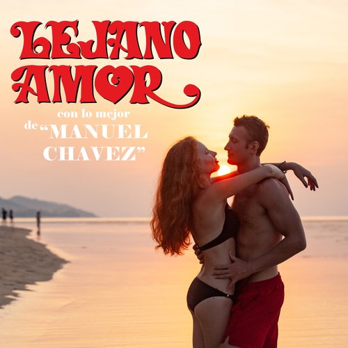 Lejano Amor Con Lo Mejor de Manuel Chavez_poster_image