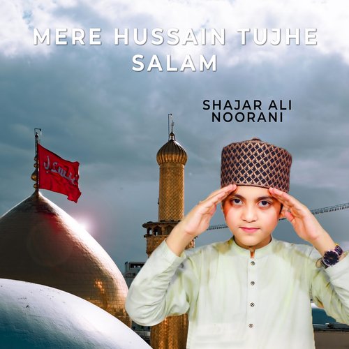 Mere Hussain Tujhe Salam