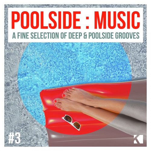 Poolside : Music, Vol. 3 (A Fine Selection of Deep & Poolside Grooves)