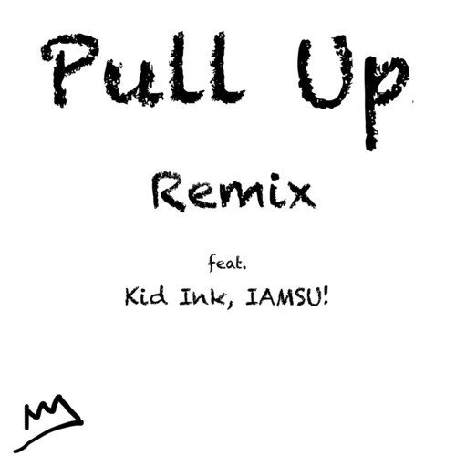 Pull up (Remix) [feat. Kid Ink & Iamsu!]