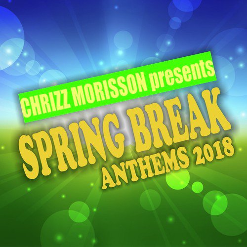 Spring Break Anthems 2018