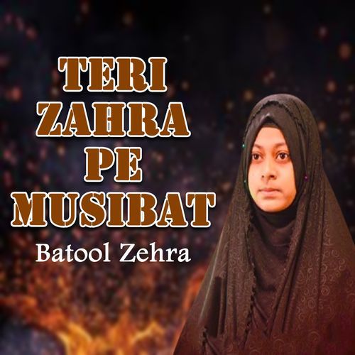 Teri Zahra Pe Musibat