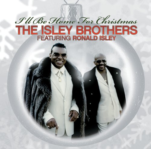 The Isley Brothers Featuring Ronald Isley: I'll Be Home For Christmas