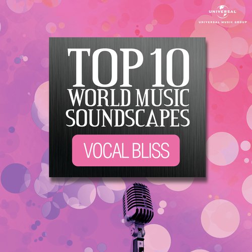 Top 10 World Music Soundscapes - Vocal Bliss