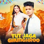 Tut Jaga Ghunghroo