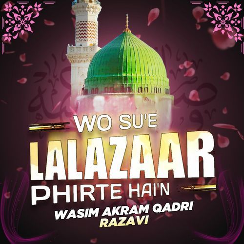 Wo Sue Lalazaar Phirte Hai'n